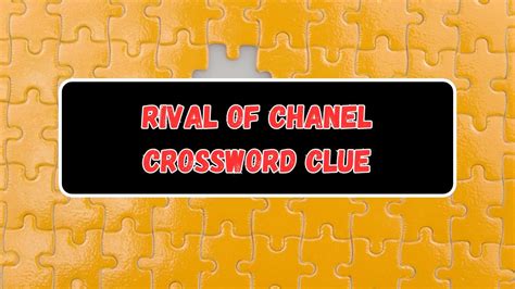 competitor of chanel crossword puzzle clue|Chanel competitor .